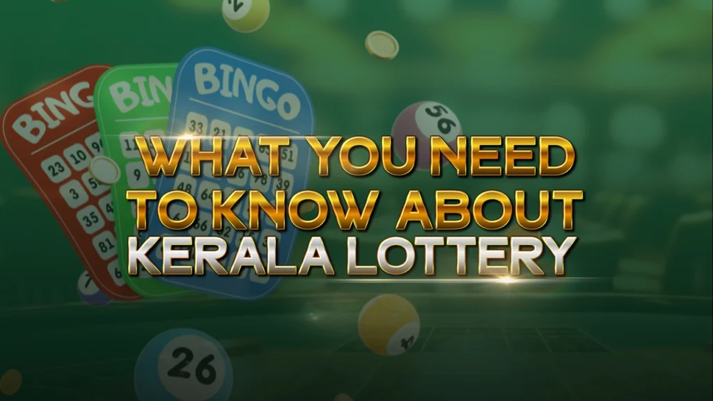 What You Need To Know About Kerala Lottery